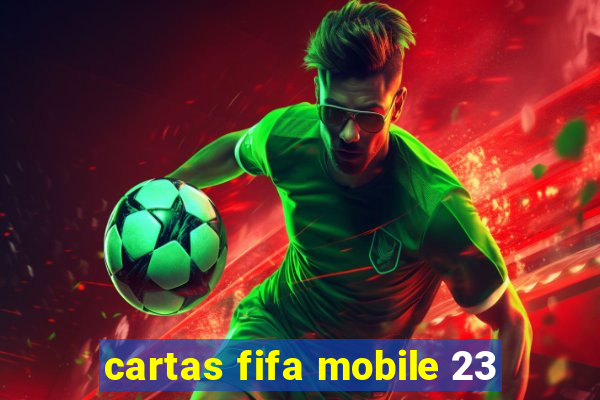 cartas fifa mobile 23